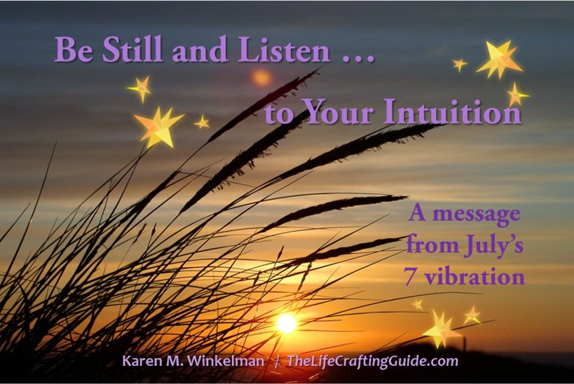 Picture of a sunset with sea grass in silhouette, and the words: Be Still and Listen… To Your Intuition: A  Message from July's 7-Vibration