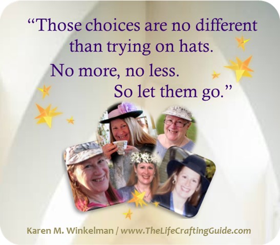 collage of Karen in different hats with the quote: "Those choices are no different than trying on hats. No more. No less. So let them go." 