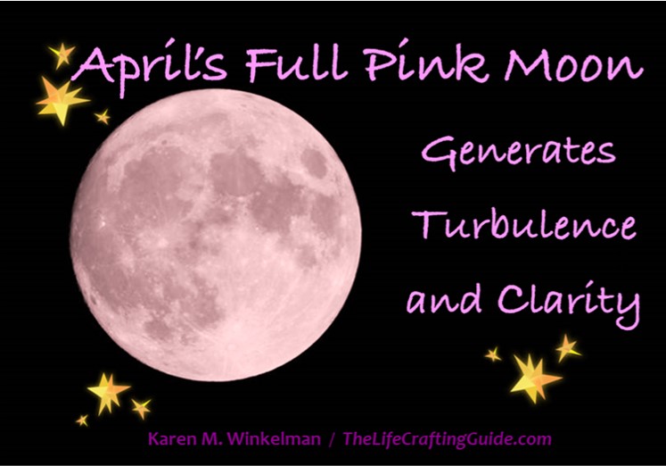 Pink Full Moon in black sky, with the words April’s Full Pink Moon Generates Turbulence and Clarity